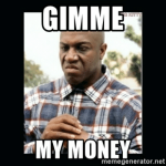 thumb_gimme-mymoney-memegenerator-net-gimme-my-money-debo-friday-53375832.png