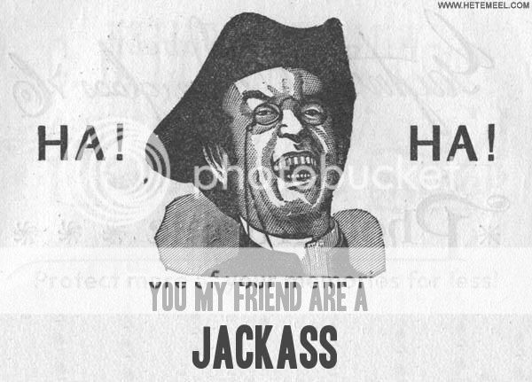 YoumyfriendareaJACKASS.jpg